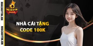 Nhà cái tặng code 100k cơ hội trúng thưởng