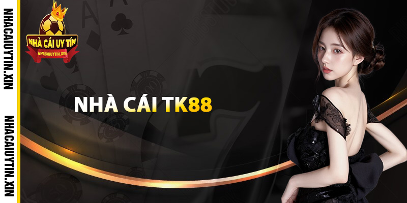 Tìm hiểu về nhà cái TK88